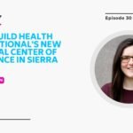 MedCity FemFwd: Inside Build Health International’s New Maternal Center of Excellence in Sierra Leone